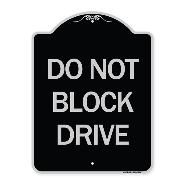 Signmission Do Not Block Drive Heavy-Gauge Aluminum Architectural Sign, 24" x 18", BS-1824-24183 A-DES-BS-1824-24183 - main